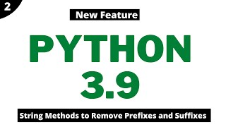 Python 3.9 New Feature | String Methods to Remove Prefixes and Suffixes