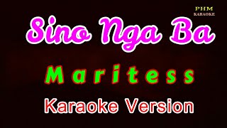 ♫ Sino Nga Ba by Maritess ♫ KARAOKE VERSION ♫