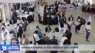 Grand-Katanga: Le G15 installe son comité