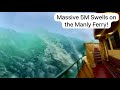 Massive 5M Swell on Manly Ferries “Freshwater” and “Queenscliff” | Ferry Vlog #39