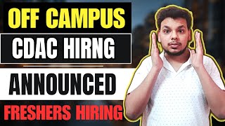 CDAC Biggest Hiring Drive | OFF Campus Drive | 2025, 2024, 2023 Batch | Fresher Jobs