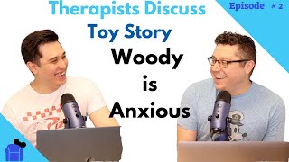 Woody is Anxious  | Therapist Discuss Toy Story