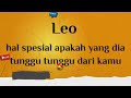 LEO 💘💘 hal spesial apakah yang dia tunggu tunggu dari kamu