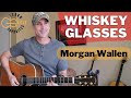 Whiskey Glasses - Morgan Wallen - Guitar Lesson | 4 Chord Tutorial