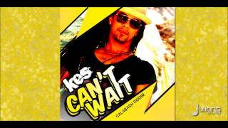 Kes - CAN'T WAIT \