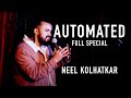 Neel Kolhatkar | AUTOMATED | Full Special