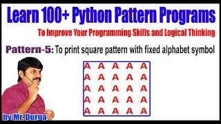 Learn 100+ Python Pattern || Pattren - 5: || To print square pattern with fixed alphabet symbol