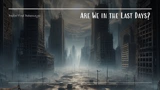 Are We in the Last Days? | Pastor Fred Bekemeyer