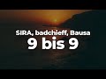 SIRA, badchieff, Bausa - 9 bis 9 (Letra/Lyrics) | Official Music Video