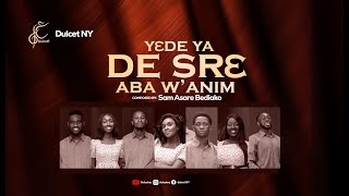 YƐDE YA DE SRƐ ABA W'ANIM by Sam Asare Bediako