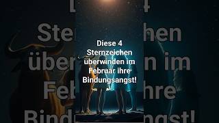 Diese 4 Sternzeichen überwinden im Februar ihre Bindungsangst! #sternzeichen #shorts #astro #liebe