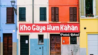 Kho Gaye Hum Kahan (Lyrics) ||