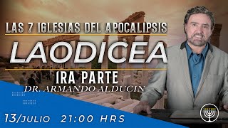 Laodicea - Parte 1 | Las 7 Iglesias del Apocalipsis | Dr. Armando Alducin