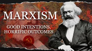 The Paradox of Marxism: Good Intentions, Horrific Outcomes