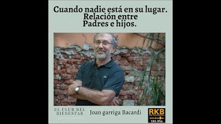 Relación entre padres e hijos. Joan Garriga @JoanGarrigaBacardi