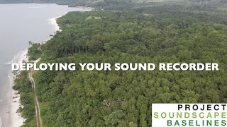 Deploying Your Sound Recorder (Soundscape Baselines Project)