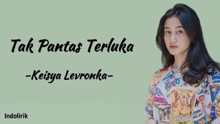 Keisya Levronka - Tak Pantas Terluka | Lirik Lagu
