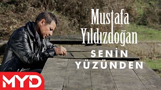 Mustafa Yıldızdoğan - Senin Yüzünden