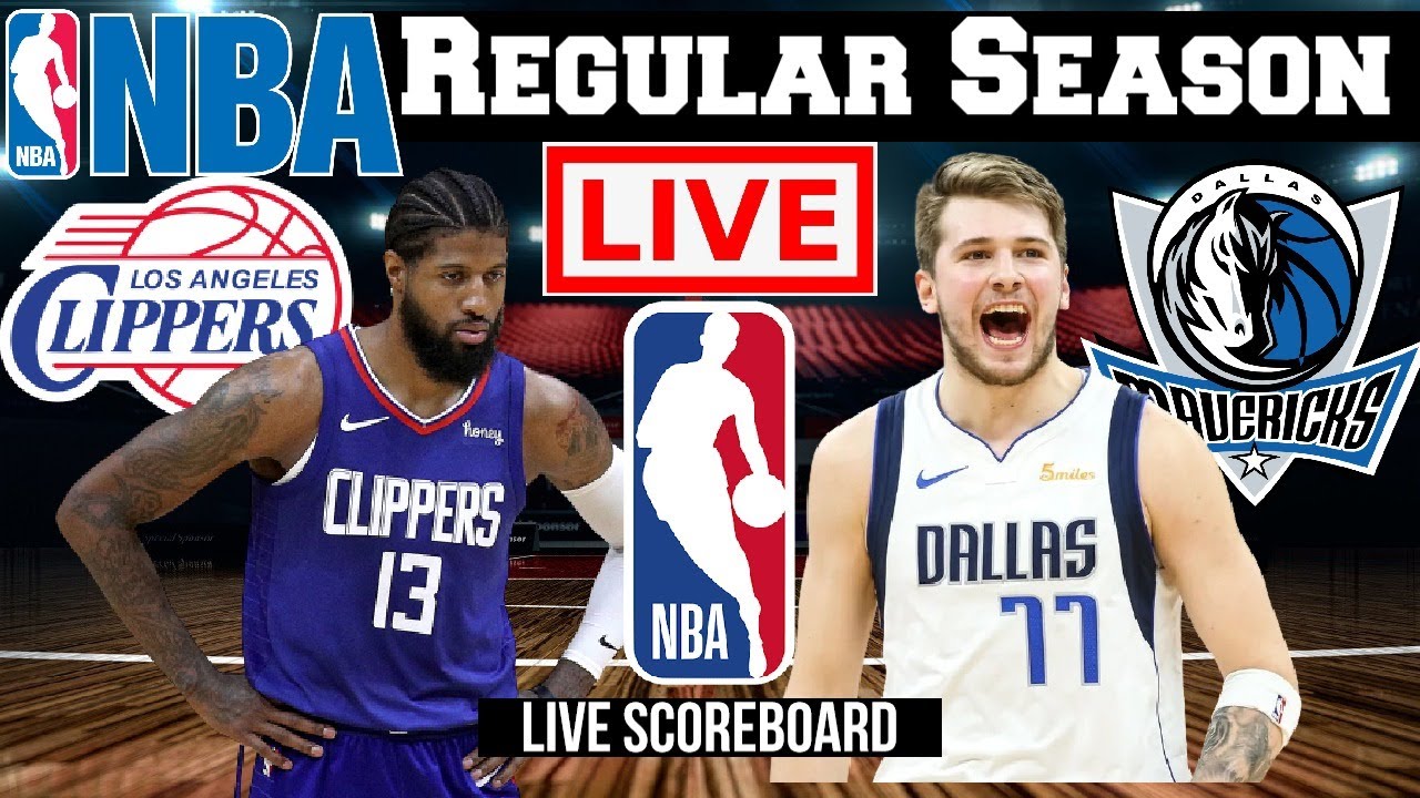 LIVE: LOS ANGELES CLIPPERS Vs DALLAS MAVERICKS | SCOREBOARD | PLAY BY ...