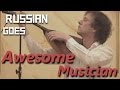 Russian Goes | Awesome Musician Compilation