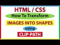How To Transform An Image Into A Shape Using The CSS Clip Path Property : Step-By-Step Tutorial