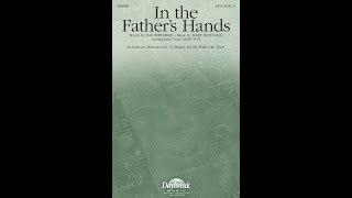 IN THE FATHER'S HANDS (SATB Choir) - Dan Whitaker/Mary McDonald