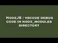 NodeJS : vscode debug code in node_modules directory