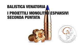 Seconda puntata della Rubrica Balistica Venatoria: I proiettili monolitici espansivi