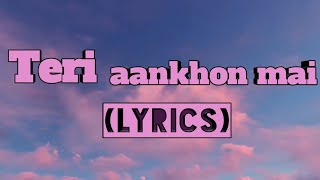 Teri aankhon mein song - Lyrics | divya  | Darshan Raval | Neha Kakkar | T series