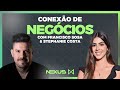 Conexão de Negócios - Francisco Sosa & Stephanie Costa