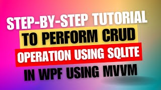 Step-by-Step Tutorial to perform CRUD operation using SQLite in Wpf using MVVM
