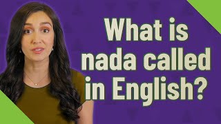 What is nada called in English?