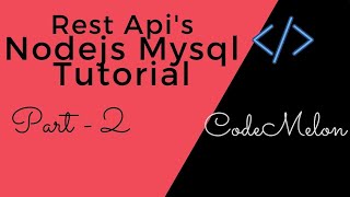 REST API's || NodeJs MySQL Tutorial || CRUD Operations Part - 2 #codemelon #nodejs #mysql #tutorial