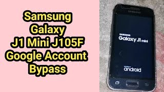 Samsung J1 Mini Google Account Bypass - SM-J105F - Frp bypass || Remove Google Account Without PC ||