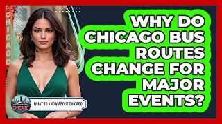Why Do Chicago Bus Routes Change For Major Events? - What To Know About Chicago