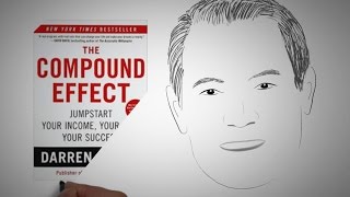 Daily Consistency = Massive Results: THE COMPOUND EFFECT by Darren Hardy | Core Message