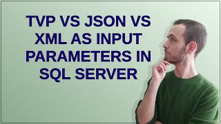 Dba: TVP vs JSON vs XML as input parameters in SQL Server