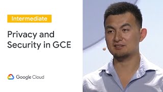 Best Practices for Privacy and Security in GCE (Cloud Next '19)