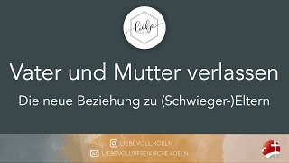 Liebevoll: Vater und Mutter verlassen. Die neue Beziehung zu (Schwieger-) Eltern