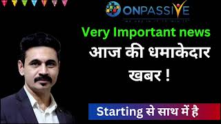 Onpassive starting से साथ में है Very good new for them आज की धमाकेदार खबर new year