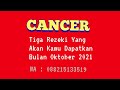 CANCER : TIGA REZEKI YANG AKAN KAMU DAPATKAN BULAN OKTOBER 2021 : TAROT