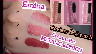 REVIEW SWATCH EMINA CREAMATTE METALIC EDITION | YmaryMy