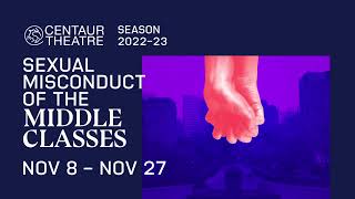 Sexual Misconduct of the Middle Classes at Centaur Theatre - November 8 - 27, 2022. Tickets On Sale