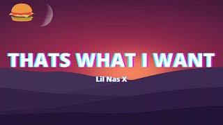 Lil Nas X - THATS WHAT I WANT (Lyrics Video)
