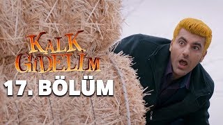 Kalk Gidelim 17. Bölüm