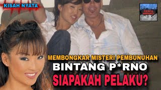 MEMBONGKAR MISTERI PEMBUNUHAN BINTANG P*RNO FELICIA TANG. SIAPA PELAKUNYA?