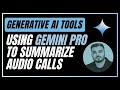 Using Gemini 1.5 Pro To Summarize Audio Calls | Google AI | Generative AI