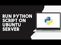 How To Run Python Script On Ubuntu Server