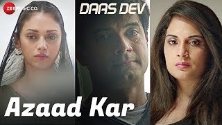 Azaad Kar | Daas Dev | Rahul Bhatt, Aditi Rao Hydari \u0026 Richa Chadha | Swanand K |Anupama R |Gaurav S