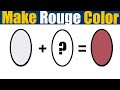 How To Make Rouge Color  What Color Mixing To Make Rouge